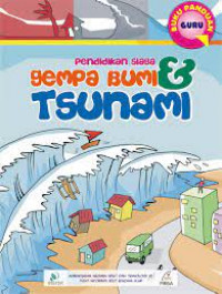 Pendidikan Siaga Gempa Bumi dan Tsunami: Buku Panduan Guru